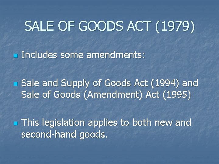 SALE OF GOODS ACT (1979) n n n Includes some amendments: Sale and Supply SALE OF GOODS ACT (1979) n n n Includes some amendments: Sale and Supply