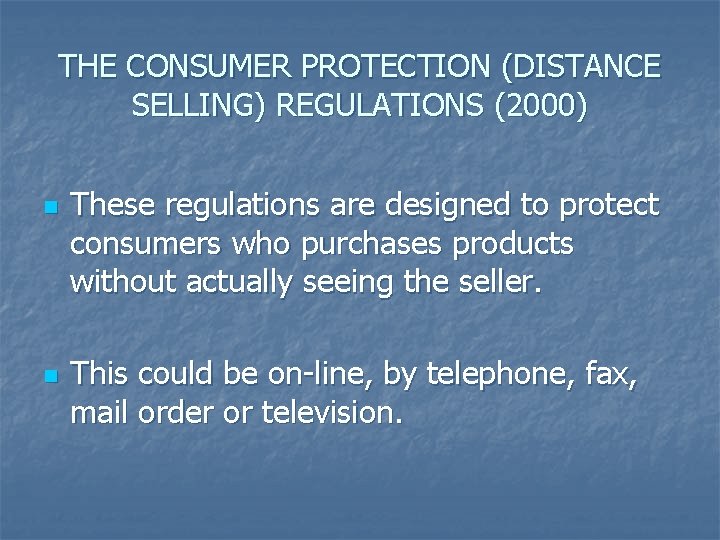 THE CONSUMER PROTECTION (DISTANCE SELLING) REGULATIONS (2000) n n These regulations are designed to THE CONSUMER PROTECTION (DISTANCE SELLING) REGULATIONS (2000) n n These regulations are designed to