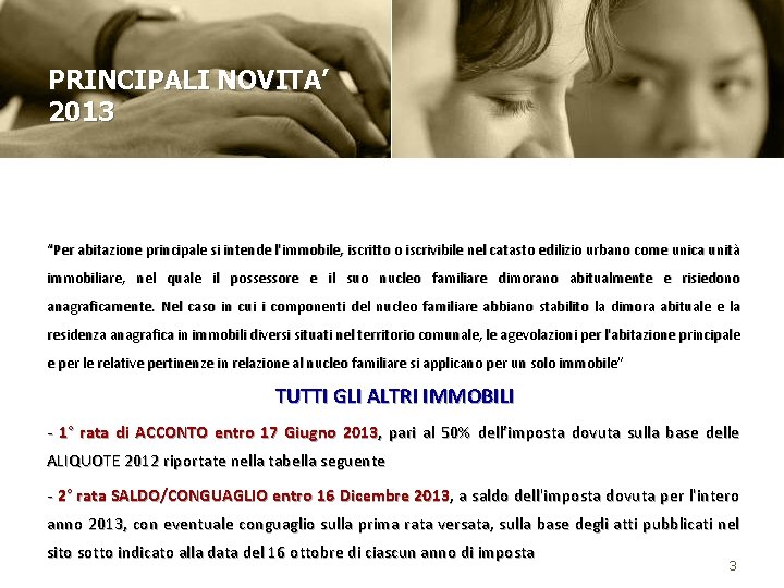 PRINCIPALI NOVITA’ 2013 “Per abitazione principale si intende l'immobile, iscritto o iscrivibile nel catasto