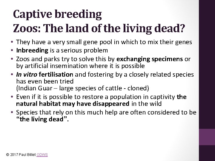 Captive breeding Zoos: The land of the living dead? • They have a very