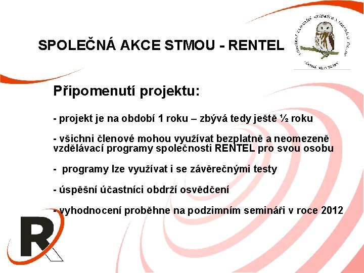 SPOLEČNÁ AKCE STMOU - RENTEL Připomenutí projektu: - projekt je na období 1 roku