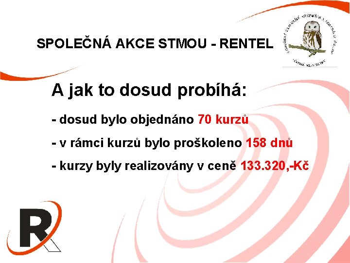 SPOLEČNÁ AKCE STMOU - RENTEL A jak to dosud probíhá: - dosud bylo objednáno