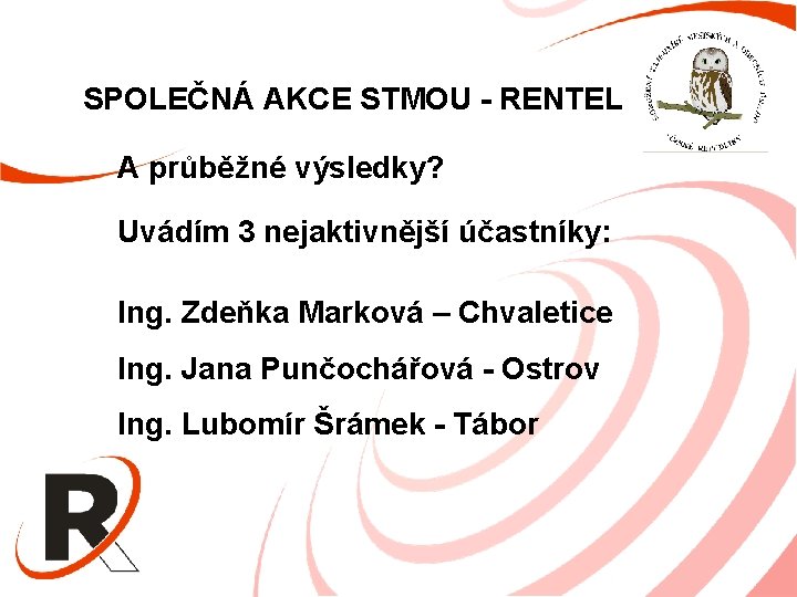 SPOLEČNÁ AKCE STMOU - RENTEL A průběžné výsledky? Uvádím 3 nejaktivnější účastníky: Ing. Zdeňka