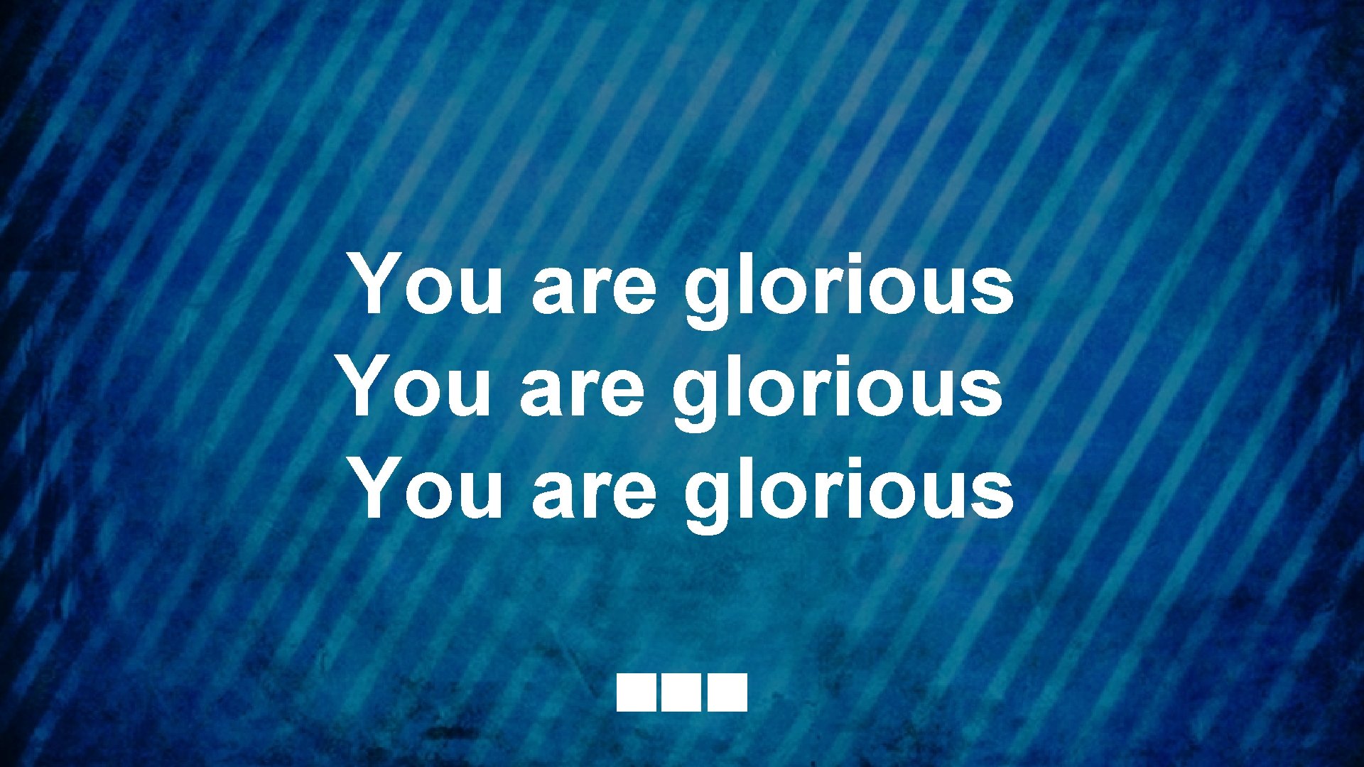 You are glorious 