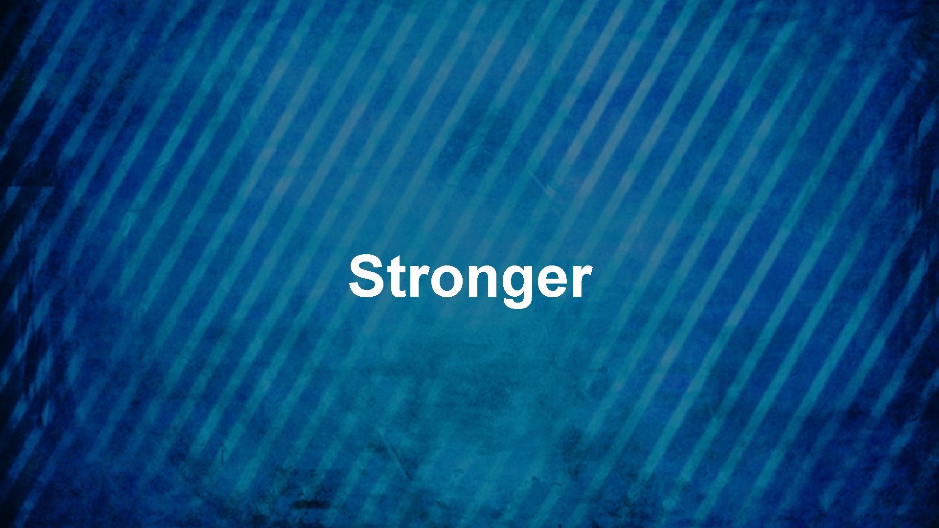 Stronger 