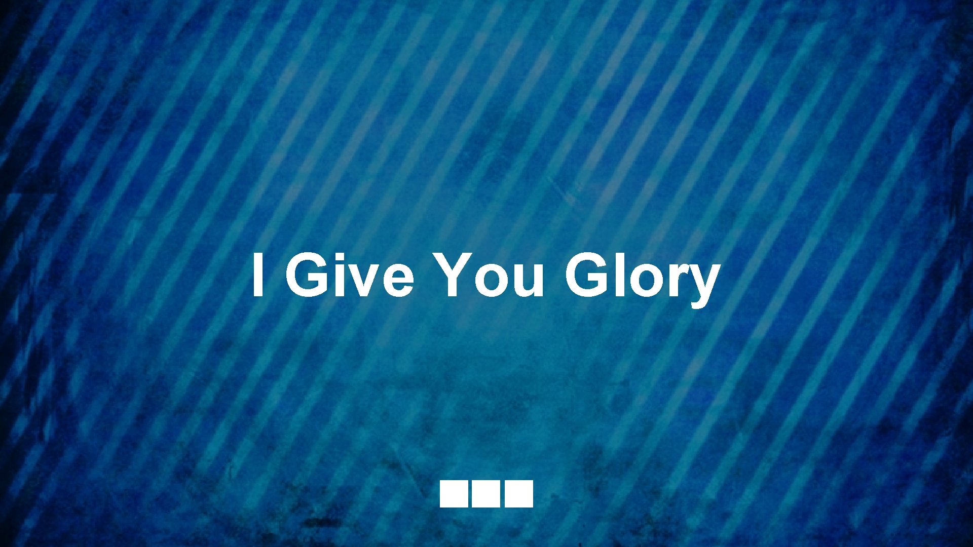 I Give You Glory 