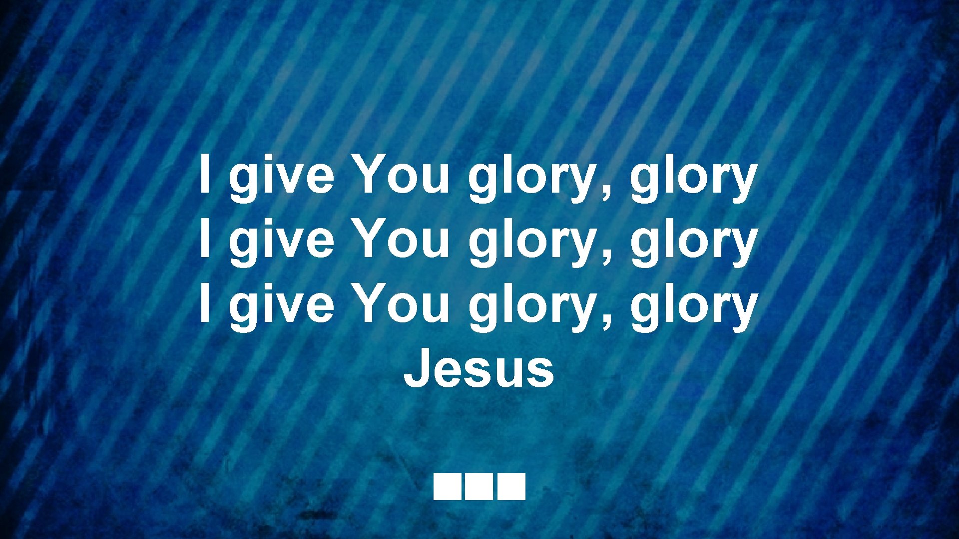 I give You glory, glory Jesus 