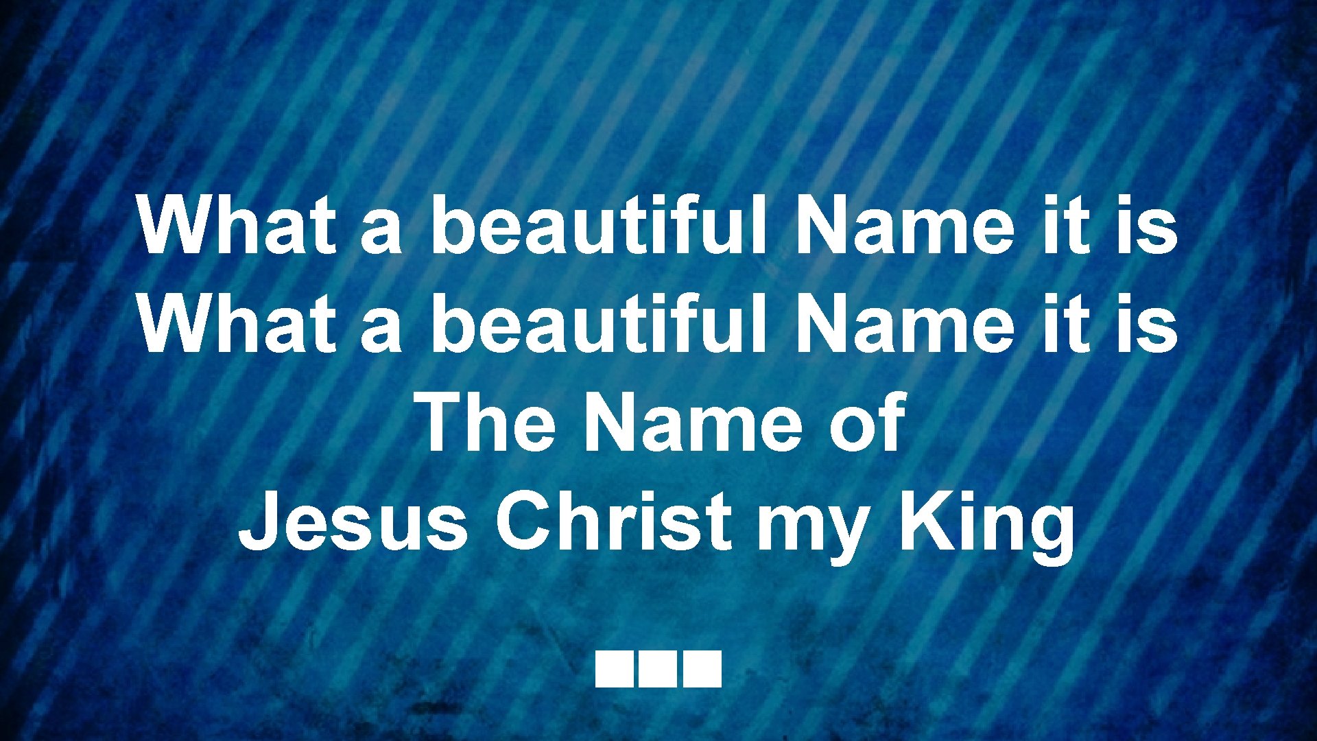 What a beautiful Name it is The Name of Jesus Christ my King 