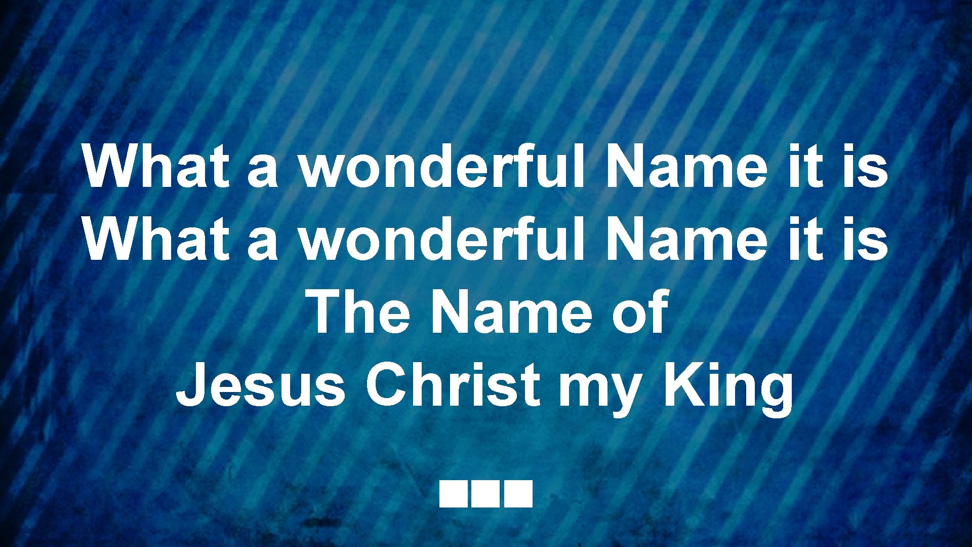 What a wonderful Name it is The Name of Jesus Christ my King 
