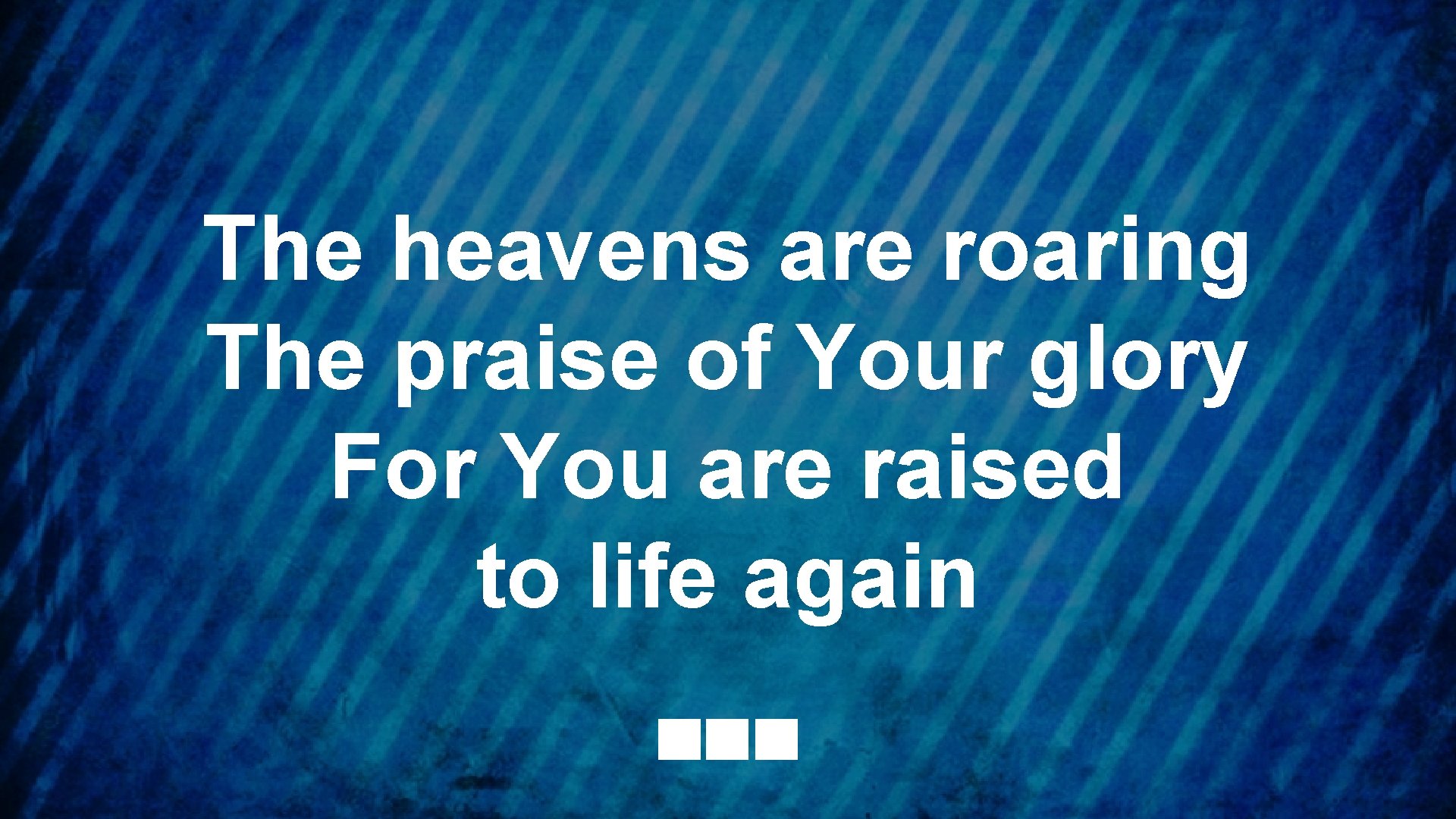 The heavens are roaring The praise of Your glory For You are raised to