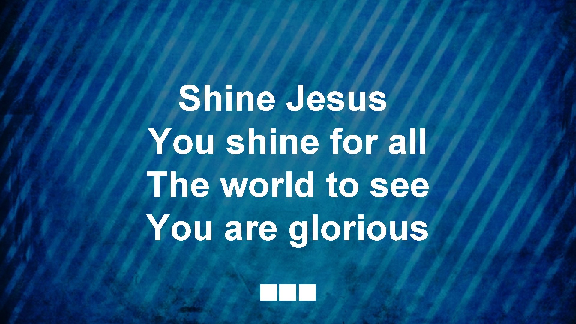 Shine Jesus You shine for all The world to see You are glorious 