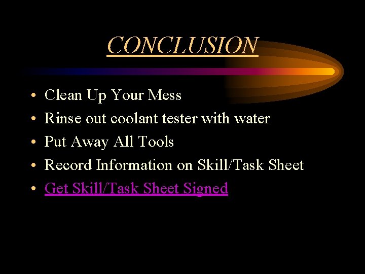 CONCLUSION • • • Clean Up Your Mess Rinse out coolant tester with water