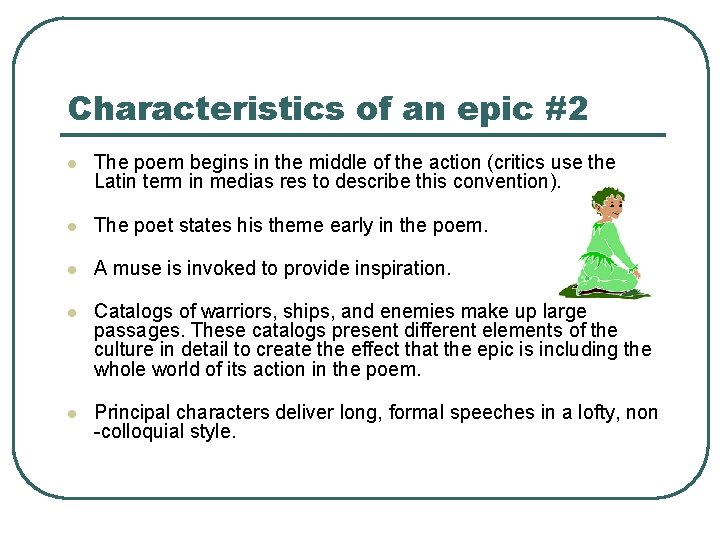 Characteristics of an epic #2 l The poem begins in the middle of the