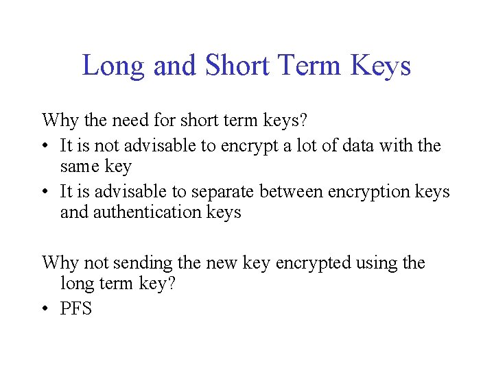 Long and Short Term Keys Why the need for short term keys? • It