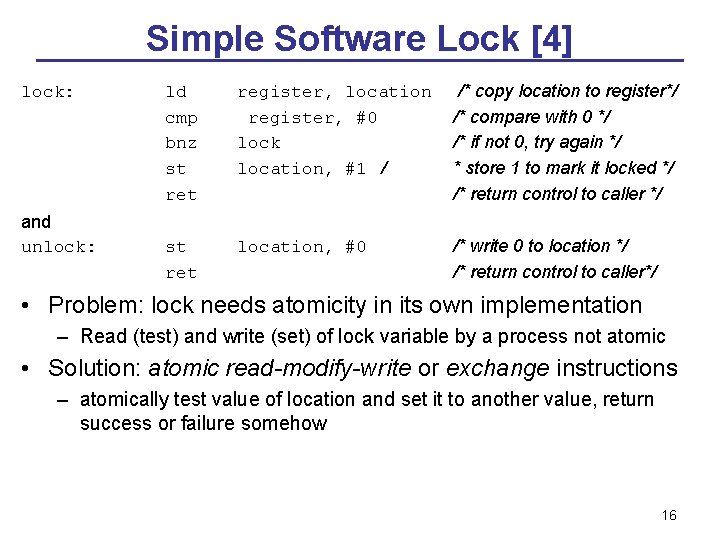 Simple Software Lock [4] lock: and unlock: ld cmp bnz st register, location register,