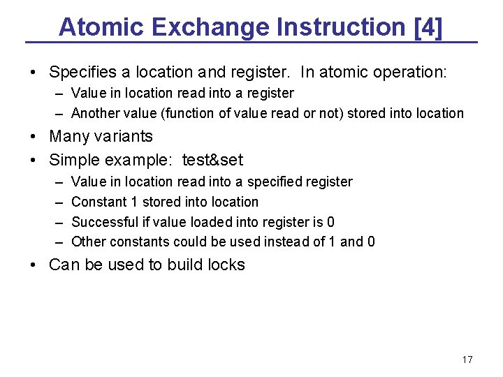 Atomic Exchange Instruction [4] • Specifies a location and register. In atomic operation: –