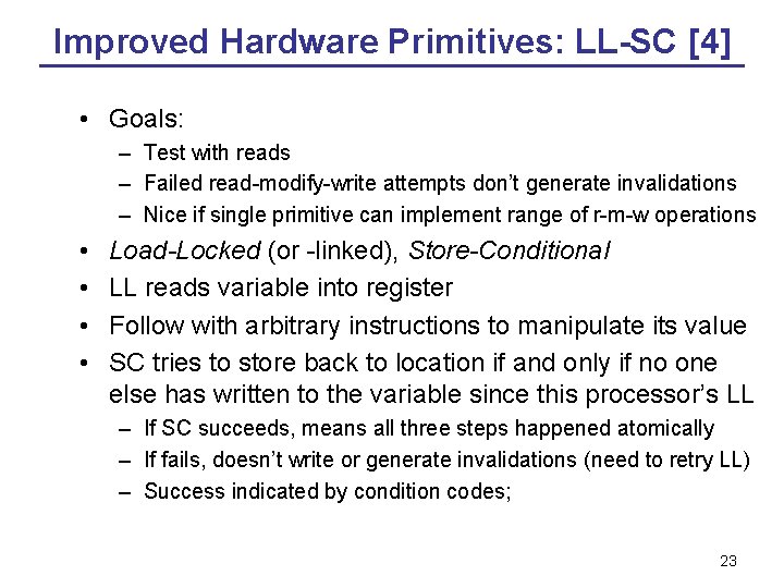 Improved Hardware Primitives: LL-SC [4] • Goals: – Test with reads – Failed read-modify-write