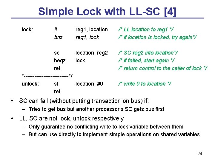 Simple Lock with LL-SC [4] lock: ll bnz reg 1, location reg 1, lock