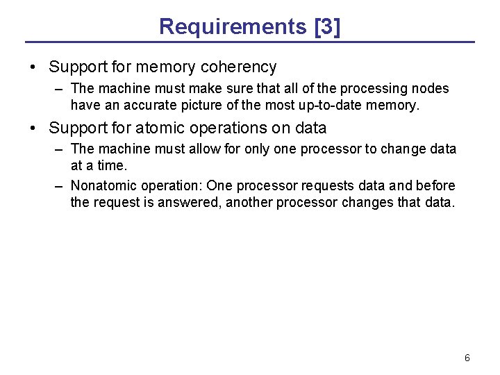 Requirements [3] • Support for memory coherency – The machine must make sure that