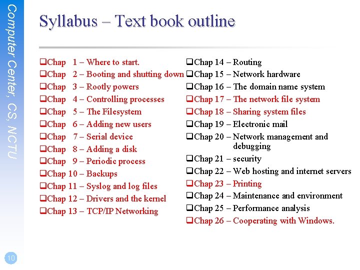 Computer Center, CS, NCTU 10 Syllabus – Text book outline q. Chap 1 –