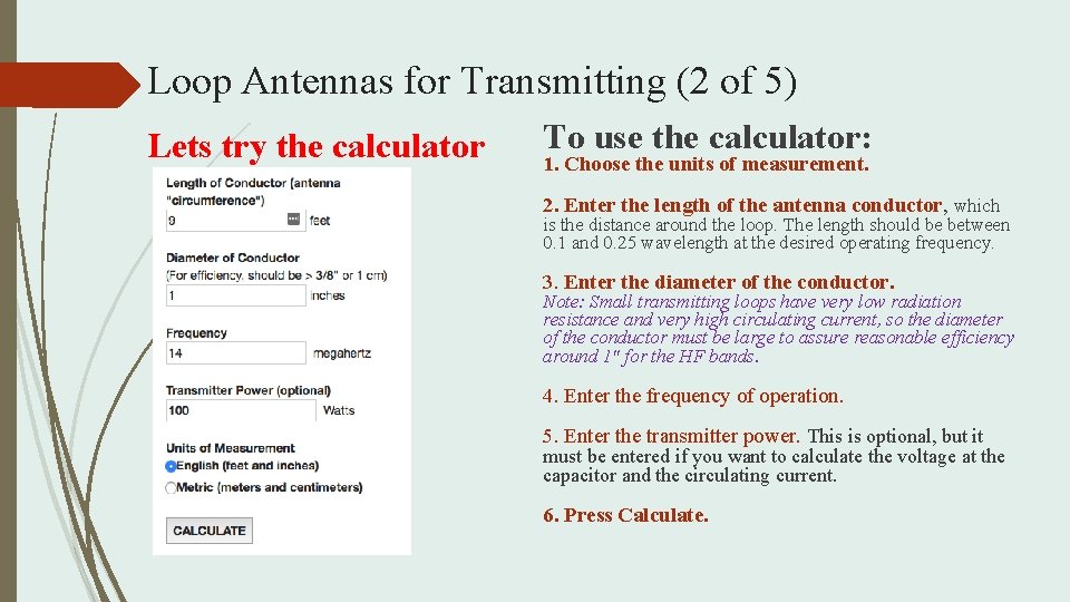 Loop Antennas for Transmitting (2 of 5) Lets try the calculator To use the