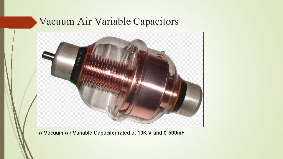 Vacuum Air Variable Capacitors A Vacuum Air Variable Capacitor rated at 10 K V