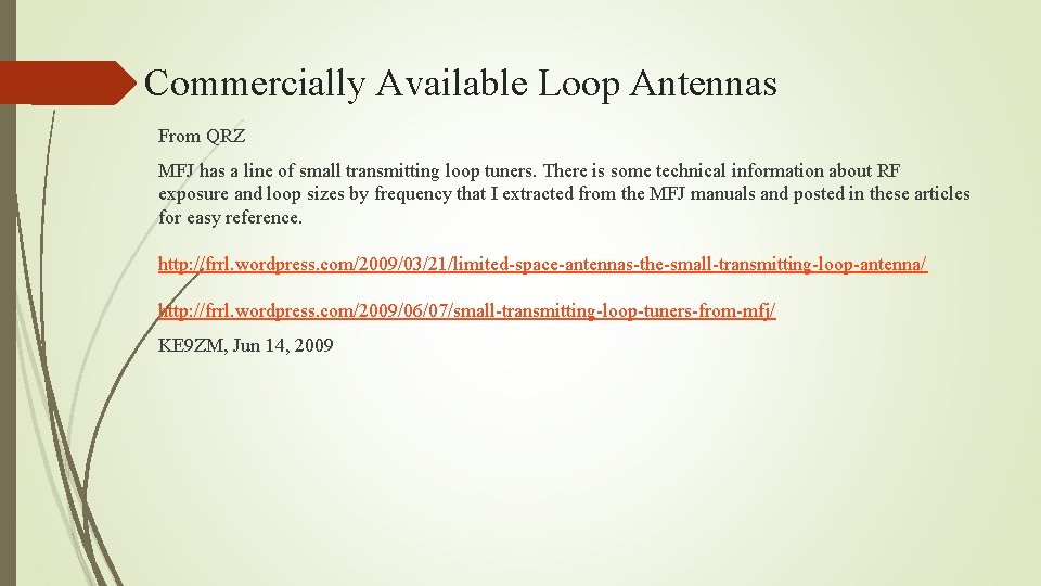Commercially Available Loop Antennas From QRZ MFJ has a line of small transmitting loop