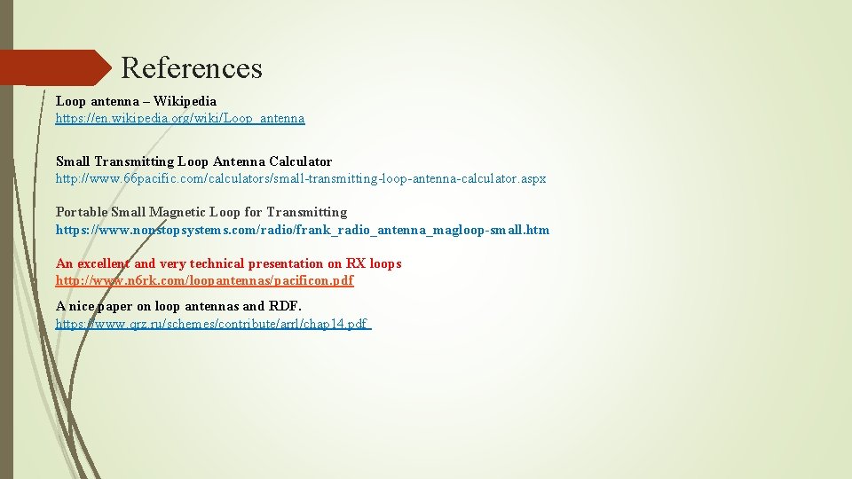 References Loop antenna – Wikipedia https: //en. wikipedia. org/wiki/Loop_antenna Small Transmitting Loop Antenna Calculator