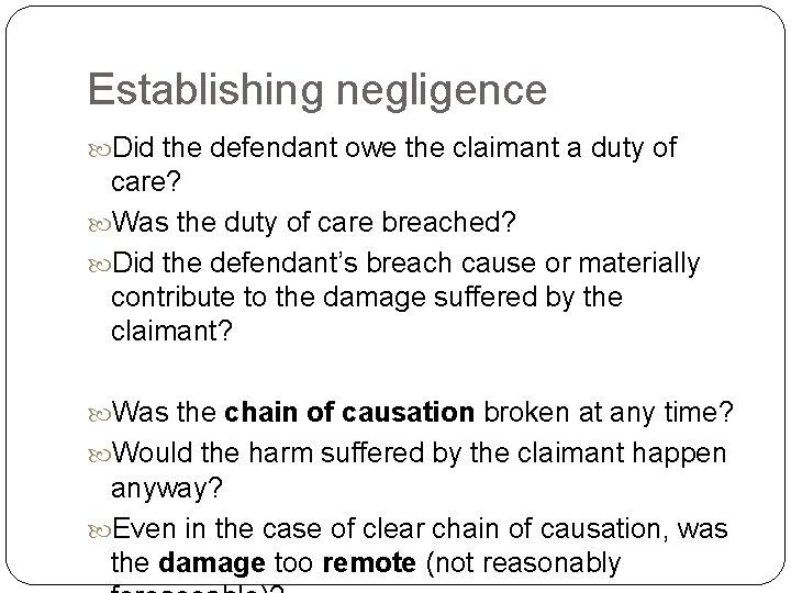 Establishing negligence Did the defendant owe the claimant a duty of care? Was the