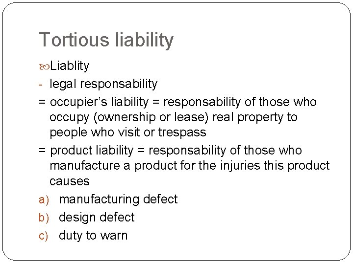 Tortious liability Liablity - legal responsability = occupier’s liability = responsability of those who