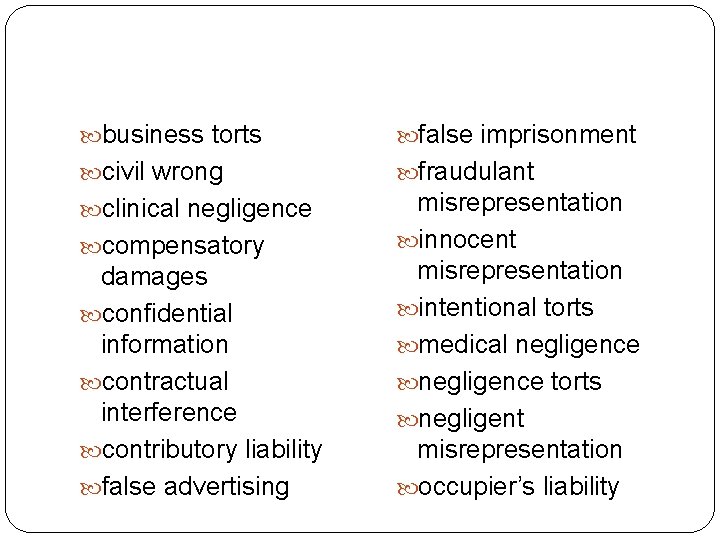  business torts false imprisonment civil wrong fraudulant clinical negligence misrepresentation innocent misrepresentation intentional