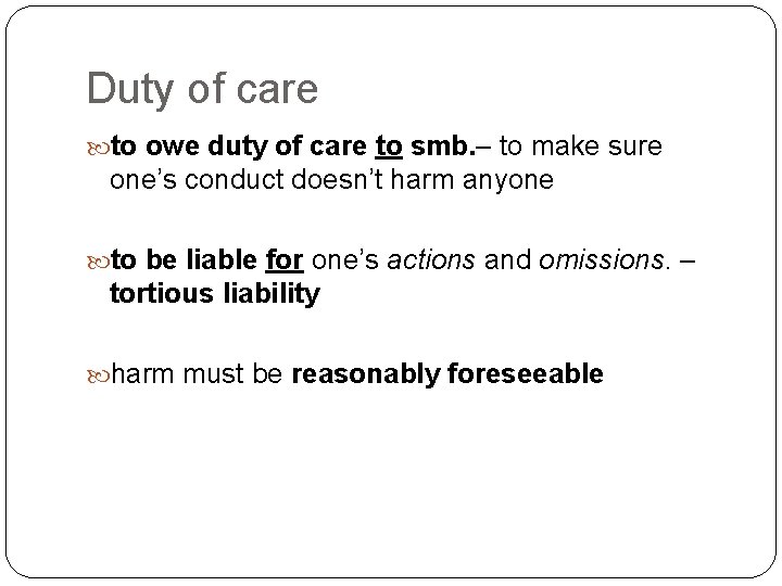 Duty of care to owe duty of care to smb. – to make sure