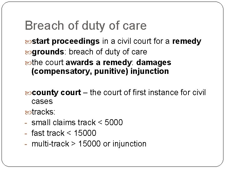 Breach of duty of care start proceedings in a civil court for a remedy