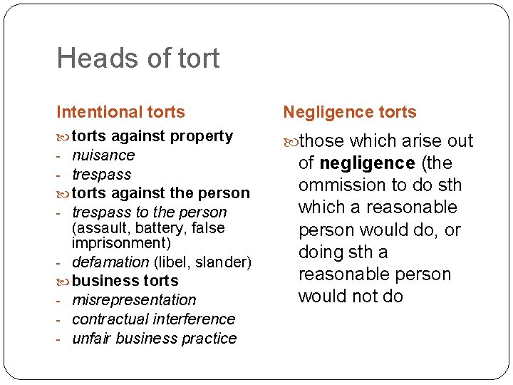 Heads of tort Intentional torts Negligence torts against property - nuisance - trespass torts