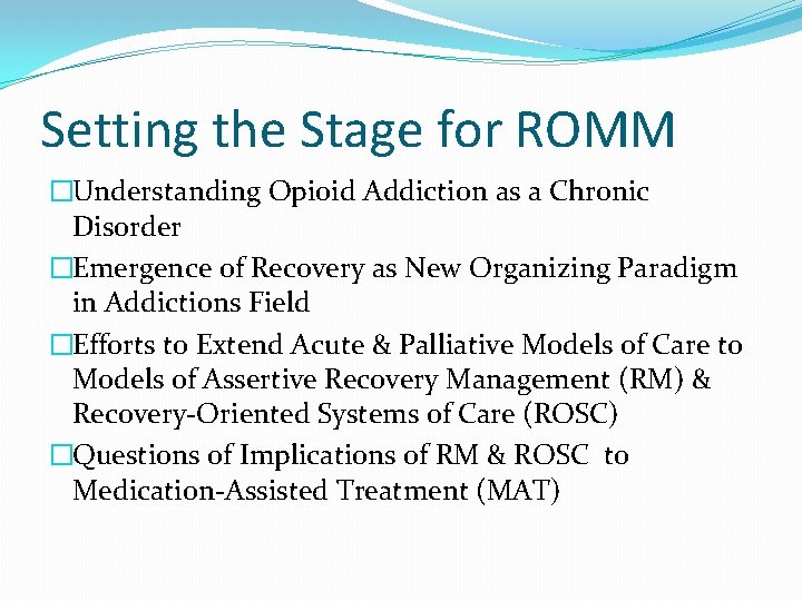 Setting the Stage for ROMM �Understanding Opioid Addiction as a Chronic Disorder �Emergence of