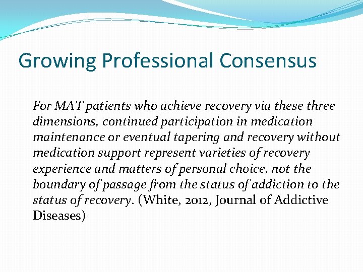 Growing Professional Consensus For MAT patients who achieve recovery via these three dimensions, continued