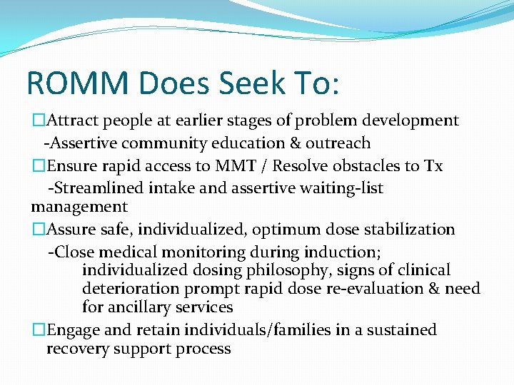 ROMM Does Seek To: �Attract people at earlier stages of problem development -Assertive community