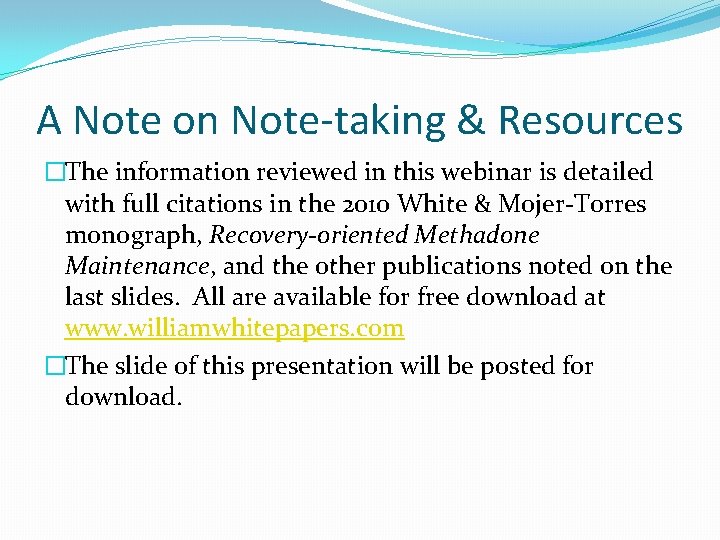A Note on Note-taking & Resources �The information reviewed in this webinar is detailed