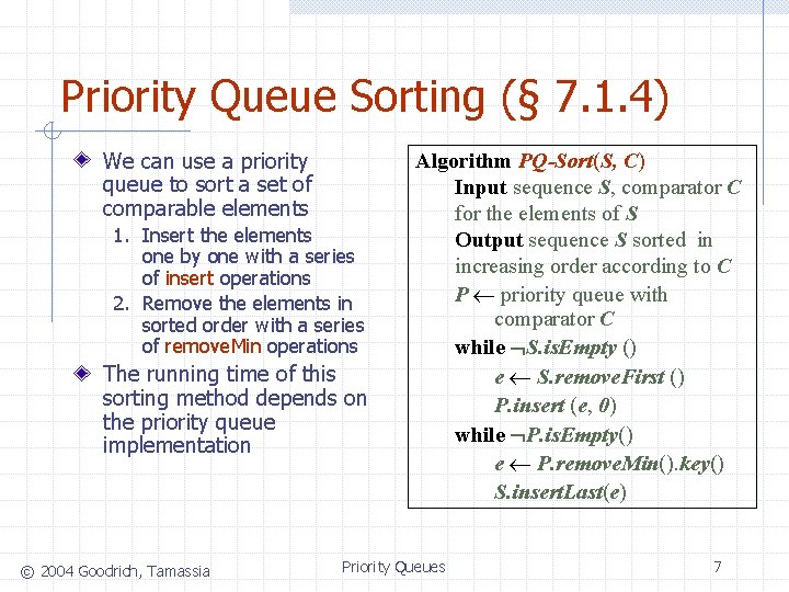 Priority Queue Sorting (§ 7. 1. 4) We can use a priority queue to