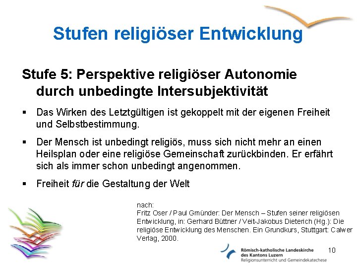 Stufen religiöser Entwicklung Stufe 5: Perspektive religiöser Autonomie durch unbedingte Intersubjektivität § Das Wirken