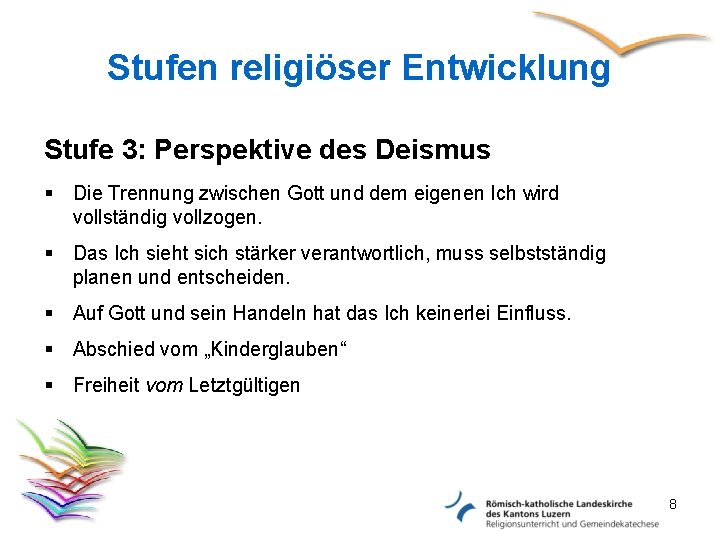 Stufen religiöser Entwicklung Stufe 3: Perspektive des Deismus § Die Trennung zwischen Gott und