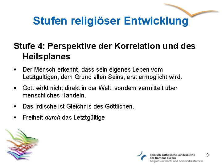 Stufen religiöser Entwicklung Stufe 4: Perspektive der Korrelation und des Heilsplanes § Der Mensch