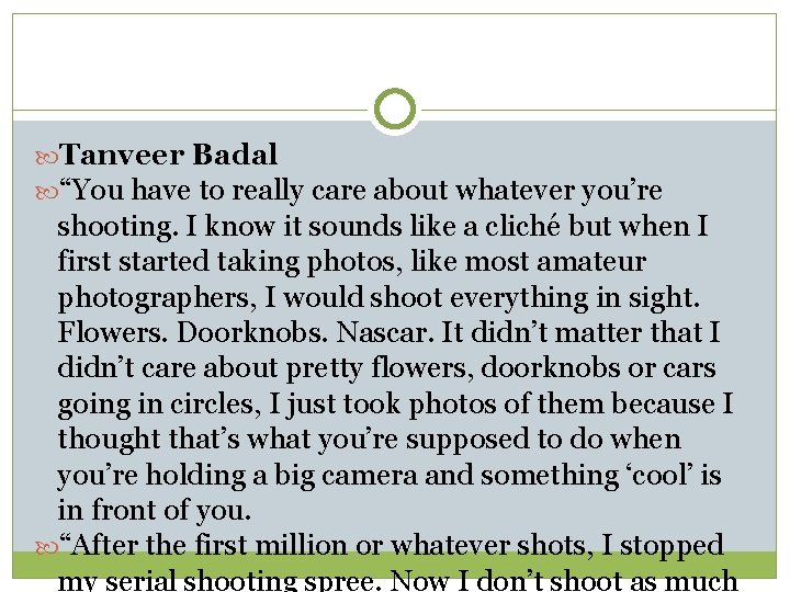  Tanveer Badal “You have to really care about whatever you’re shooting. I know