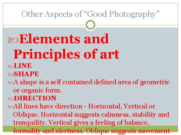 Other Aspects of “Good Photography” Elements and Principles of art LINE SHAPE A shape
