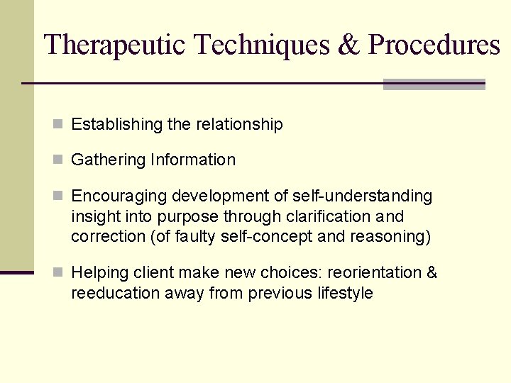 Therapeutic Techniques & Procedures n Establishing the relationship n Gathering Information n Encouraging development