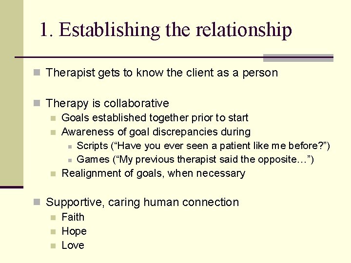 1. Establishing the relationship n Therapist gets to know the client as a person