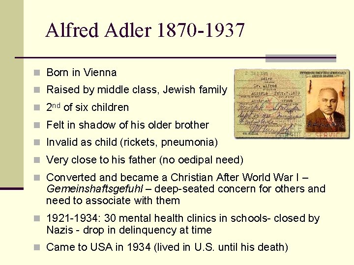 Alfred Adler 1870 -1937 n Born in Vienna n Raised by middle class, Jewish