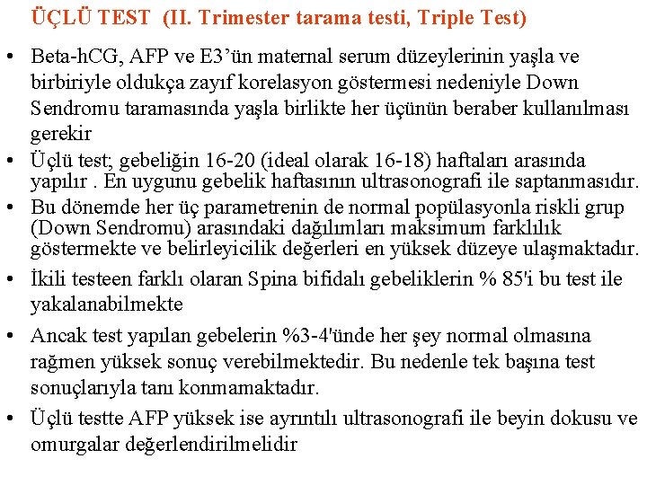 ÜÇLÜ TEST (II. Trimester tarama testi, Triple Test) • Beta-h. CG, AFP ve E