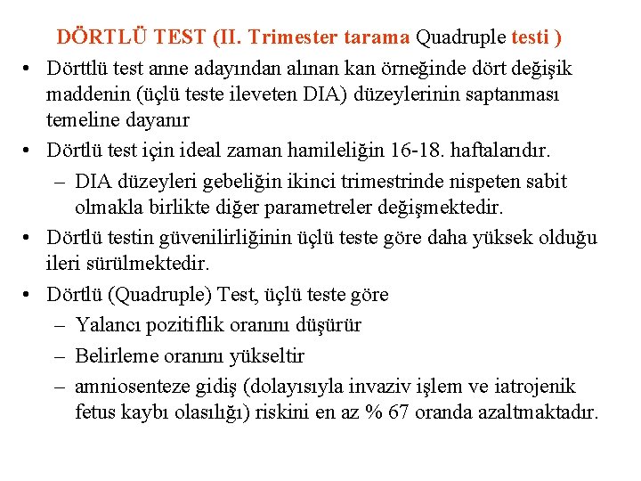  • • DÖRTLÜ TEST (II. Trimester tarama Quadruple testi ) Dörttlü test anne