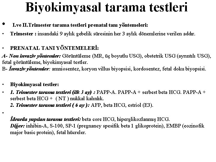 Biyokimyasal tarama testleri • • I. ve II. Trimester tarama testleri prenatal tanı yöntemeleri: